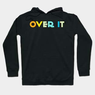 Over It Hoodie